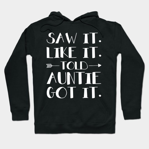 Kids Saw It Liked It Told Auntie Got It Hoodie by Margaretsantana